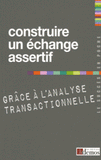 Construire un échange assertif grâce à l'analyse transactionnelle