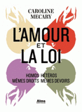 L'amour et la loi. Homos/hétéros : mêmes droits mêmes devoirs