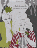 Le Roi-Grenouille ou Henri-le-Ferré