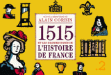 1515 et les grandes dates de l'histoire de France revisitées par les grands historiens d'aujourd'hui