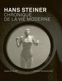 Hans Steiner. Chronique de la vie moderne