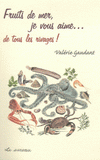 Fruits de mer, je vous aime... de tous les rivages !
