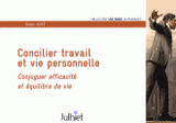 Concilier travail et vie personnelle. Conjuguer efficacité et équilibre de vie