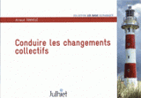 Conduire les changements collectifs. Intégrer le facteur humain