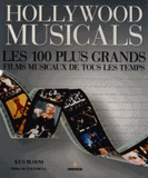 Hollywood musicals. Les 100 plus grands musicals de tous les temps