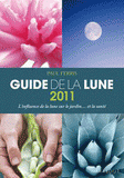 Guide de la lune. La Lune et ses influences
édition 2011