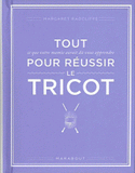 Tout pour réussir le tricot. Ce que votre mamie aurait dû vous apprendre