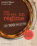 Ceci n'est pas un... régime. Les 100 recettes