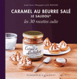 Caramel au beurre salé, le Salidou. Les 30 recettes culte