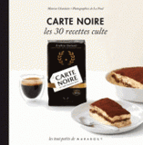 Carte Noire. Les 30 recettes culte