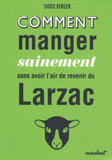 Comment manger sainement sans avoir l'air de revenir du Larzac