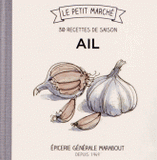 Ail. 30 recettes de saison