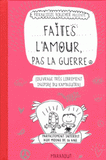 Faites l'amour, pas la guerre. Ouvrage très librement inspiré du kamasutra