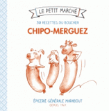 Chipolata-merguez. 30 recettes du boucher