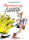 Agrippine Tome 6
Agrippine et la secte à Raymonde