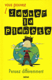 Vous pouvez sauver la planète. Pensez différemment