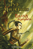 Le Pacte des MarchOmbres
Ellana, la prophétie