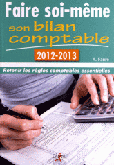 Faire soi-même son bilan comptable
édition 2012-2013