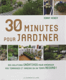 30 minutes pour jardiner. Des solutions créatives pour aménager vos terrasses et jardins en un temps record !