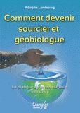 Comment devenir sourcier et géobiologue. La pratique de la radiesthésie vibratoire
2e édition