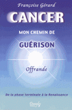Cancer, mon chemin de guérison. De la phase terminale à la Renaissance, "Offrande"