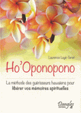 Ho'Oponopono. La méthode des guérisseurs hawaïens pour libérer vos mémoires spirituelles