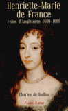 Henriette-Marie de France. Reine d'Angleterre