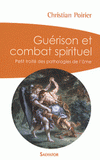 Guérison et combat spirituel. Petit traité des pathologies de l'âme