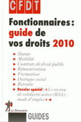 Fonctionnaires : guide de vos droits
édition 2010