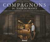 Compagnons du tour de France. Union compagnonnique, des métiers et des hommes