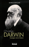 Charles Darwin. Voyageur de la Raison