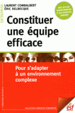 Constituer une équipe efficace. Pour s'adapter à un environnement complexe