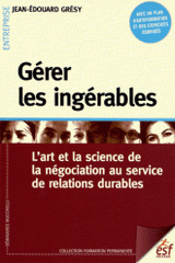 Gérer les ingérables. L'art et la science de la négociation au service de relations durables
2e édition