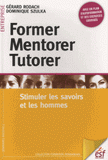 Former, mentorer, tutorer. Stimuler les savoirs et les hommes