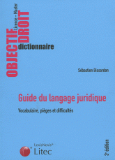 Guide du langage juridique. Vocabulaire, Pièges et difficultés
3e édition