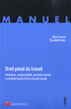 Droit pénal du travail. Infractions, responsabilités, procédure pénale en droit du travail et de la sécurité sociale
5e édition