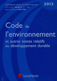 Code de l'environnement et autres textes relatifs au développement durable 2012
6e édition
