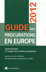 Guide des procurations en Europe. Convertisseur à l'usage des juristes européens
édition 2012