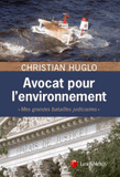 Avocat pour l'environnement. "Mes grandes batailles judiciaires"