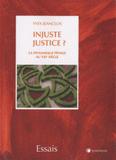 Injuste justice ?. La dynamique pénale au XXIe siècle