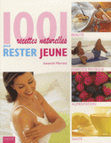 1001 Recettes naturelles pour rester jeune