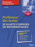 20 sujets corrigés de mathématiques. Professeur des écoles
12e édition