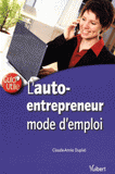 L'auto-entrepreneur. Mode d'emploi