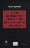 Droits de propriété intellectuelle dans un monde globalisé. Actes du colloque du Centre Européen de Droit et d'économie