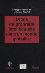 Droits de propriété intellectuelle dans un monde globalisé. Actes du colloque du Centre Européen de Droit et d'économie