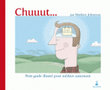 Chuuut.... Petit guide illustré pour méditer autrement