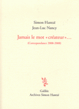 Jamais le mot créateur.... Correspondance 2000-2008
