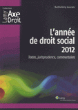 L'année de droit social. Textes, jurisprudence, commentaires
édition 2012
