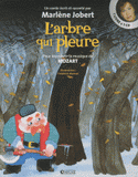 L' arbre qui pleure. Pour découvrir la musique de Mozart
avec 1 CD audio