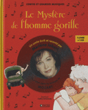Le Mystère de l'homme gorille. Pour faire aimer la musique de Mozart
avec 1 CD audio